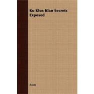 Ku Klux Klan Secrets Exposed