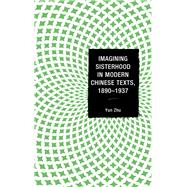 Imagining Sisterhood in Modern Chinese Texts, 1890–1937
