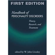 Handbook of Personality Disorders, First Edition Theory, Research, and Treatment