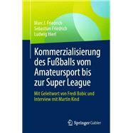 Kommerzialisierung des Fußballs vom Amateursport bis zur Super League