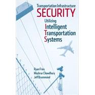 Transportation Infrastructure Security Utilizing Intelligent Transportation Systems