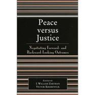 Peace versus Justice Negotiating Forward- and Backward-Looking Outcomes