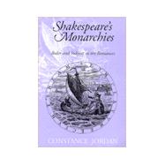 Shakespeare's Monarchies : Ruler and Subject in The Romances