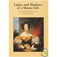 Lights and Shadows of a Macao Life : The Journal of Harriett Low, Travelling Spinster