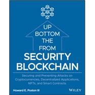 Blockchain Security from the Bottom Up Securing and Preventing Attacks on Cryptocurrencies, Decentralized Applications, NFTs, and Smart Contracts