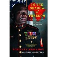 In the Shadow of Freedom A Heroic Journey to Liberation, Manhood, and America