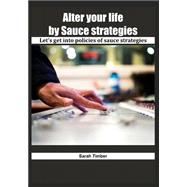 Alter Your Life by Sauce Strategies