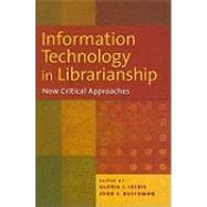 Information Technology in Librarianship : New Critical Approaches