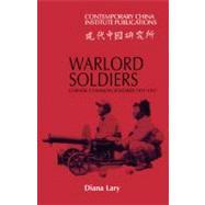 Warlord Soldiers: Chinese Common Soldiers 1911â€“1937