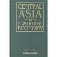 Central Asia and the New Global Economy: Critical Problems, Critical Choices: Critical Problems, Critical Choices