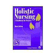 Holistic Nursing : A Handbook for Practice