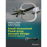 Small Unmanned Fixed-wing Aircraft Design A Practical Approach