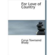 For Love of Country : A Story of Land and Sea in the Days of the Revolution