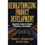 Revolutionizing Product Development Quantum Leaps in Speed, Efficiency and Quality