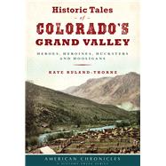 Historic Tales of Colorado’s Grand Valley