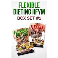 Flexible Dieting 101 & the Flexible Dieting Cookbook