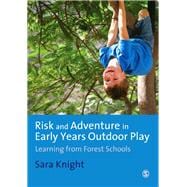 Risk and Adventure in Early Years Outdoor Play : Learning from Forest Schools