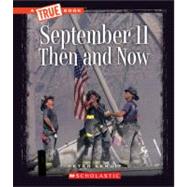 September 11 Then and Now (A True Book: Disasters)
