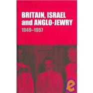 Britain, Israel and Anglo-Jewry 1949-57