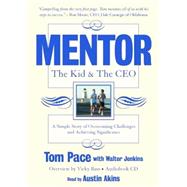 Mentor : A Simple Story of Overcoming Challenges and Achieving Significance: the Kid and the CEO