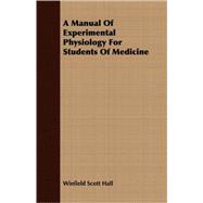 A Manual of Experimental Physiology for Students of Medicine