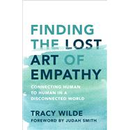 Finding the Lost Art of Empathy