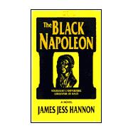 The Black Napoleon: Toussaint L'Ouverture Liberator of Haiti