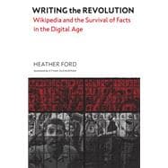 Writing the Revolution Wikipedia and the Survival of Facts in the Digital Age