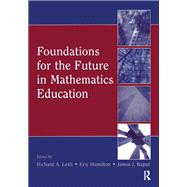 Foundations for the Future in Mathematics Education