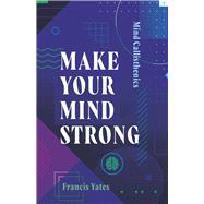 Mind Callisthenics Make Your Mind Strong