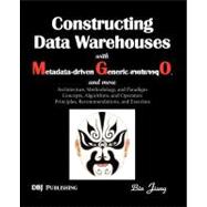 Constructing Data Warehouses With Metadata-driven Generic Operators, and More: Architecture, Methodology, and Paradigm Concepts, Algorithms, and Operators Principles, Recommendations, and Exercises