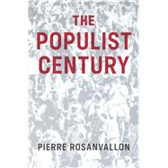 The Populist Century History, Theory, Critique