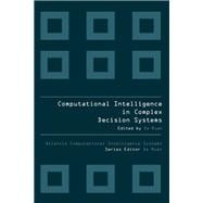 COMPUTATIONAL INTELLIGENCE IN COMPLEX DECISION MAKING SYSTEMS