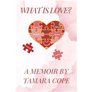 What is Love...A Memoir