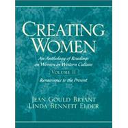 Creating Women An Anthology of Readings on Women in Western Culture, Volume 2 (Renaissance to the Present)