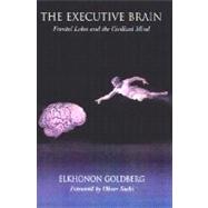The Executive Brain Frontal Lobes and the Civilized Mind