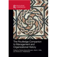 The Routledge Companion to Management and Organizational History