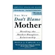 The New Don't Blame Mother: Mending the Mother-Daughter Relationship