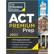 Princeton Review ACT Premium Prep, 2023 8 Practice Tests + Content Review + Strategies