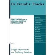 In Freud's Tracks Conversations from the Journal of European Psychoanalysis