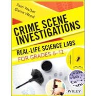 Crime Scene Investigations Real-Life Science Labs For Grades 6-12