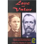 Love and Valor : Intimate Civil War Letters Between Captain Jacob and Emeline Ritner