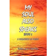 My soul also speaks Book 1 : A collection of Poems