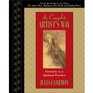 The Complete Artist's Way Creativity as a Spiritual Practice