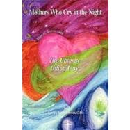 Mothers Who Cry in the Night : The Ultimate Gift of Love