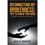 Reconnecting My Brokenness:Tips to Renew Your Mind