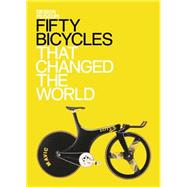 Fifty Bicycles That Changed the World