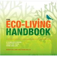 The Eco-Living Handbook A Complete Green Guide for Your Home and Life