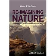 Re-Imagining Nature The Promise of a Christian Natural Theology