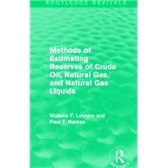 Methods of Estimating Reserves of Crude Oil, Natural Gas, and Natural Gas Liquids (Routledge Revivals)